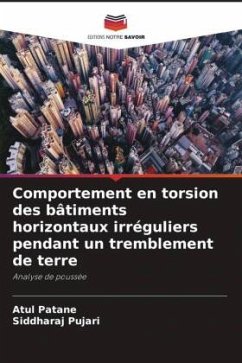 Comportement en torsion des bâtiments horizontaux irréguliers pendant un tremblement de terre - Patane, Atul;Pujari, Siddharaj