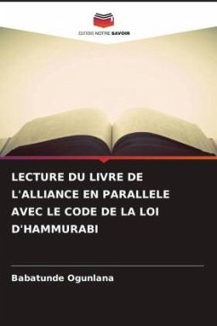 LECTURE DU LIVRE DE L'ALLIANCE EN PARALLELE AVEC LE CODE DE LA LOI D'HAMMURABI - Ogunlana, Babatunde