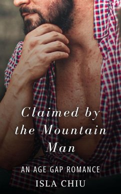 Cover Claimed by the Mountain Man: An Age Gap Romance (eBook, ePUB)