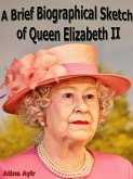 A Brief Biographical Sketch of Queen Elizabeth II (eBook, ePUB)