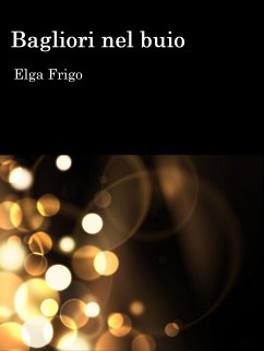 Bagliori nel buio (eBook, ePUB) - Frigo, Elga