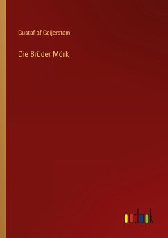 Die Brüder Mörk - Geijerstam, Gustaf Af