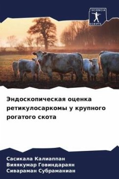 Jendoskopicheskaq ocenka retikulosarkomy u krupnogo rogatogo skota - Kaliappan, Sasikala;Gowindaraqn, Viqqkumar;Subramanian, Siwaraman