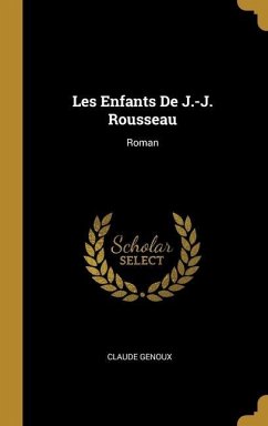 Les Enfants De J.-J. Rousseau: Roman - Genoux, Claude