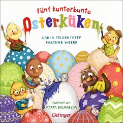 Fünf kunterbunte Osterküken - Weber, Susanne;Felgentreff, Carla