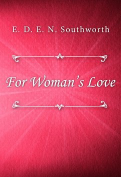 For Woman’s Love (eBook, ePUB) - D. E. N. Southworth, E.