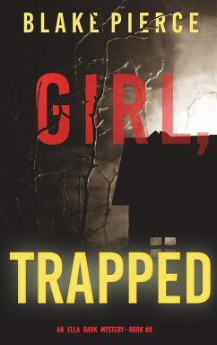 Girl, Trapped (An Ella Dark FBI Suspense Thriller-Book 8) - Pierce, Blake