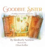Goodbye Sister: A sibling's book for infant loss