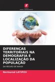 DIFERENÇAS TERRITORIAIS NA DEMOGRAFIA E LOCALIZAÇÃO DA POPULAÇÃO