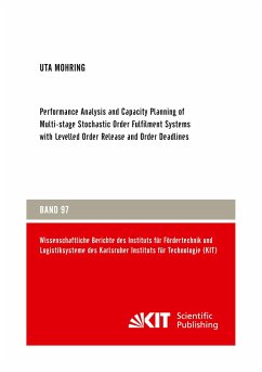 Performance Analysis and Capacity Planning of Multi-stage Stochastic Order Fulfilment Systems with Levelled Order Release and Order Deadlines - Mohring, Uta