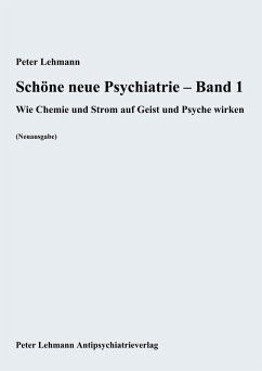 Schöne neue Psychiatrie - Band 1 (eBook, ePUB) - Lehmann, Peter; Lehmann, Peter