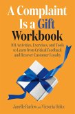 A Complaint Is a Gift Workbook (eBook, ePUB) A Complaint Is a Gift Workbook (eBook, ePUB)
