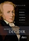 Quando é Preciso Decidir: Benjamin Constant e o Problema do Arbítrio (eBook, ePUB)