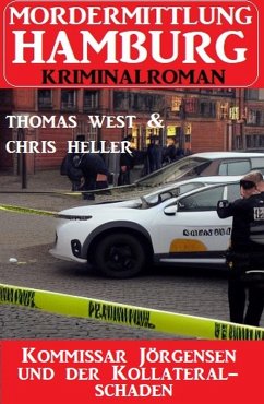 Kommissar Jörgensen und der Kollateralschaden: Mordermittlung Hamburg Kriminalroman (eBook, ePUB) - Heller, Chris; West, Thomas