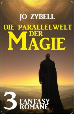 Die Parallelwelt der Magie: 3 Fantasy Romane (eBook, ePUB) - Zybell, Jo