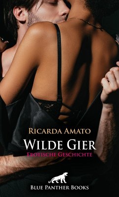 Wilde Gier   Erotische Geschichte (eBook, PDF) - Amato, Ricarda