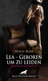 Lea - Geboren um zu leiden   Erotische Geschichte (eBook, PDF)