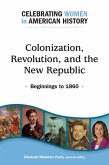 Colonization, Revolution, and the New Republic: Beginnings to 1860 (eBook, ePUB)