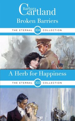 Herb for Happiness & Broken Barriers (eBook, ePUB) - Cartland, Barbara Herb for Happiness & Broken Barriers (eBook, ePUB) - Cartland, Barbara