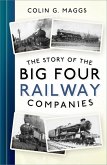 The Story of the Big Four Railway Companies (eBook, ePUB)