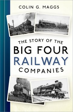 The Story of the Big Four Railway Companies (eBook, ePUB) - Maggs, Colin G.