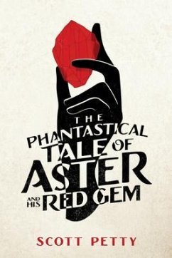 The Phantastical Tale of Aster And His Red Gem (eBook, ePUB) - Petty, Scott