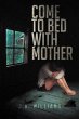 Come to Bed with Mother (eBook, ePUB) - Bild 1