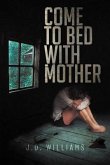 Come to Bed with Mother (eBook, ePUB)