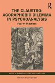 The Claustro-Agoraphobic Dilemma in Psychoanalysis (eBook, PDF)