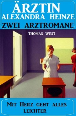 Cover Mit Herz geht alles leichter: Zwei Arztromane Ärztin Alexandra Heinze (eBook, ePUB)