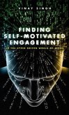 Finding Self Motivated Engagement (eBook, ePUB) Finding Self Motivated Engagement (eBook, ePUB)