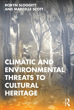 Climatic and Environmental Threats to Cultural Heritage (eBook, ePUB) - Sloggett, Robyn; Scott, Marcelle