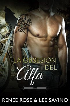 La obsesión del alfa (Alfas Peligrosos, #5) (eBook, ePUB) - Rose, Renee; Savino, Lee