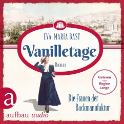 Vanilletage - Die Frauen der Backmanufaktur / Die Backdynastie Bd.1 (MP3-Download) - Bast, Eva-Maria