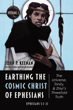 Earthing the Cosmic Christ of Ephesians-The Universe, Trinity, and Zhiyi's Threefold Truth, Volume 2 (eBook, ePUB)