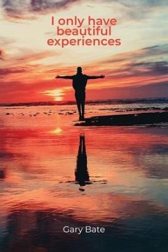 I only have beautiful experiences (eBook, ePUB) - Bate, Gary
