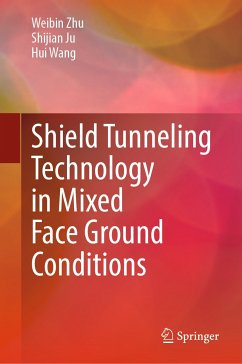 Shield Tunneling Technology in Mixed Face Ground Conditions (eBook, PDF) - Zhu, Weibin; Ju, Shijian; Wang, Hui