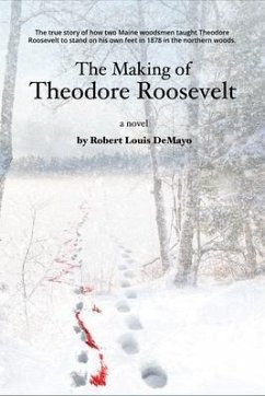 The Making of Theodore Roosevelt (eBook, ePUB) - Demayo, Robert