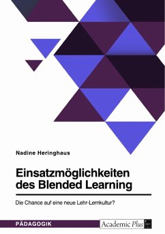 Einsatzmöglichkeiten des Blended Learning. Die Chance auf eine neue Lehr-Lernkultur? (eBook, ePUB)
