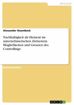 Nachhaltigkeit als Element im unternehmerischen Zielsystem. Möglichkeiten und Grenzen des Controllings (eBook, ePUB) - Ossenbeck, Alexander