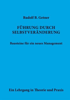 Führung durch SELBSTVERÄNDERUNG Bausteine für ein neues Management (eBook, ePUB) - Getner, Rudolf B.