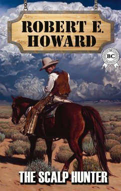 The Scalp Hunter (eBook, ePUB) - Howard, Robert E.