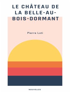 Le Château de la Belle-au-Bois-Dormant (eBook, ePUB) - Loti, Pierre