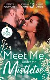 Meet Me Under The Mistletoe: Reawakened by His Christmas Kiss (Fairytale Brides) / Their One-Night Christmas Gift / The Army Doc's Christmas Angel (eBook, ePUB)