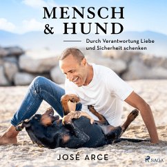 Mensch & Hund: Durch Verantwortung Liebe und Sicherheit schenken (MP3-Download) - Arce, José
