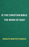 Is the Christian Bible the Word of God? (eBook, ePUB)