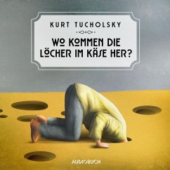 Wo kommen die Löcher im Käse her? (MP3-Download) - Tucholsky, Kurt