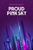 Proud Pink Sky (eBook, ePUB) Proud Pink Sky (eBook, ePUB)