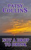 Not A Drop To Drink (eBook, ePUB) Not A Drop To Drink (eBook, ePUB)