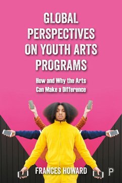 Global Perspectives on Youth Arts Programs (eBook, ePUB) - Howard, Frances